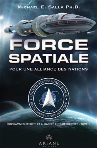 Programmes spatiaux secrets et alliances extraterrestres. Tome 5, Force spatiale pour une alliance d