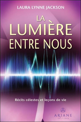 La Lumière entre nous. Récits célestes et leçons de vie