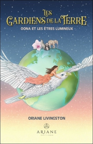 Les Gardiens de la Terre. Oona et les êtres lumineux