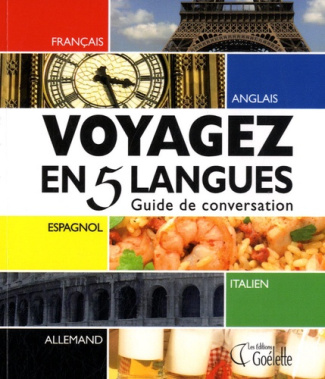 Voyagez en 5 langues / Guide de conversation français, anglais, espagnol, italien, allemand