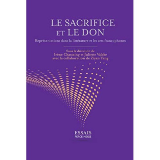 Le sacrifice et le don: Représentations dans la littérature et les arts francophones
