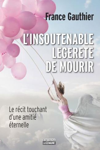 L'insoutenable légèreté de mourir. Le récit touchant d'une amitié éternelle