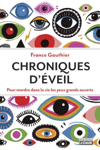 Chroniques d'éveil. Pour mordre dans la vie les yeux grands ouverts