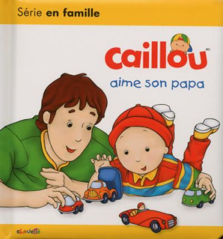 Caillou : Caillou aime son papa
