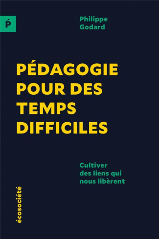 Pédagogie pour des temps difficiles. Cultiver des liens qui nous libèrent