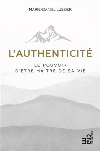 Authenticité Le pouvoir d'être maître de sa vie