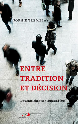Entre tradition et décision. Devenir chrétien aujourd'hui