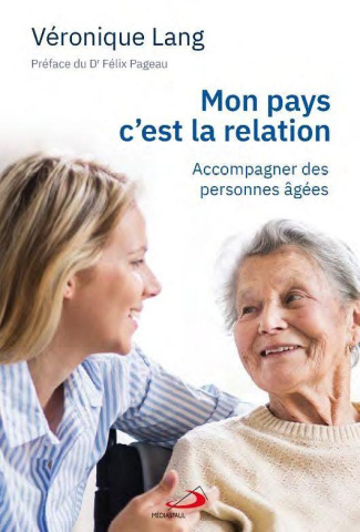 Mon pays c'est la relation. ACCOMPAGNER DES PERSONNES ÂGÉES
