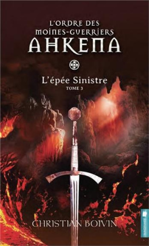 L'ordre des moines-guerriers Ahkena Tome 3 : L'épée Sinistre