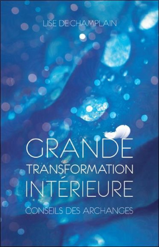 Grande transformation intérieure. Précieux conseils des archanges