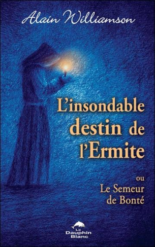 L'insondable destin de l'Ermite ou Le Semeur de Bonté