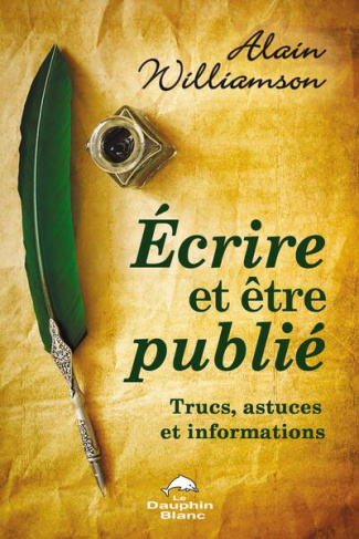 Ecrire et être publié. Trucs, astuces et informations