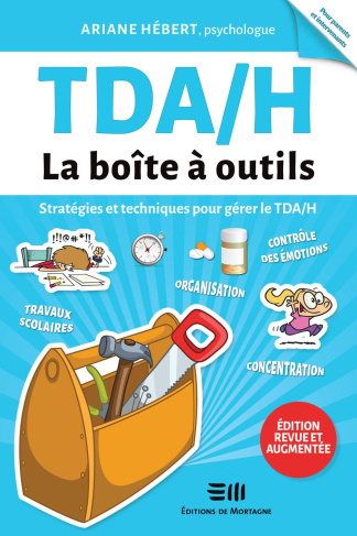 TDA/H, la boîte à outils. Stratégies et techniques pour gérer le TDA/H, Edition revue et augmentée