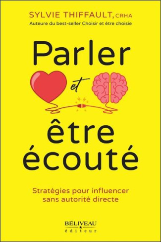 Parler et être écouté. Stratégies pour influencer sans autorité directe