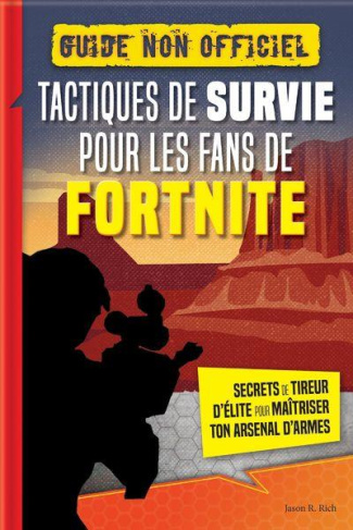 Tactiques de survie pour les fans de Fortnite - Guide non officiel. Secrets de tireur d'élite pour m
