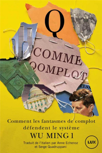 Q comme qomplot. Comment les fantasmes de complot défendent le système