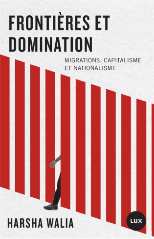 Frontières et domination. Migrations, capitalisme et nationalisme