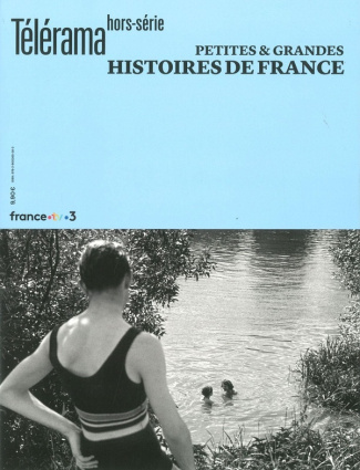Télérama. Hors-série N° 248, juin 2024 : Petites et grandes histoires de France