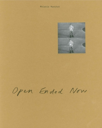 Open Ended Now. Melanie Manchot, Edition français-anglais-allemand
