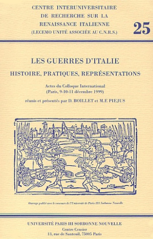 Les guerres d'Italie. Histoire, pratiques, représentations, Actes du Colloque International (Paris,