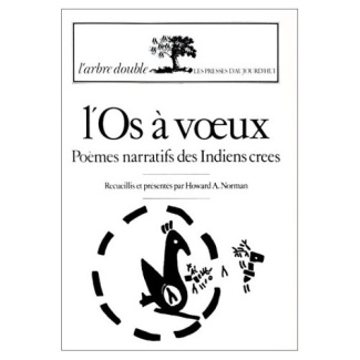 L'os à voeux. Poèmes narratifs des indiens crees