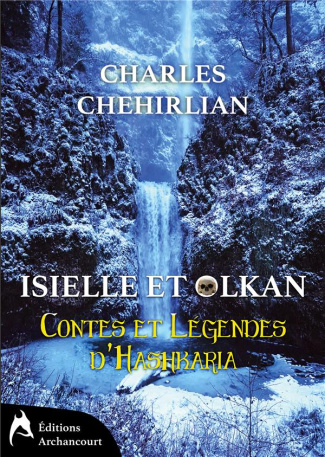 Contes et Légendes d'Hashkaria Tome 1 : Isielle et Olkan