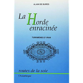 La horde enracinée. Turkmènes d'Iran