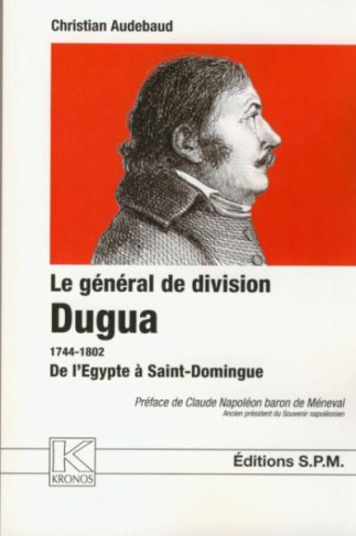 Le général de division Dugua (1744-1802). De l'Egypte à Saint-Domingue