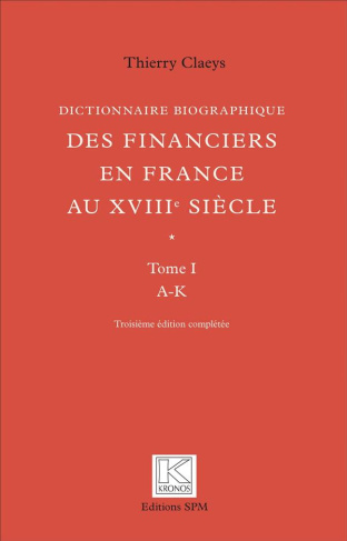 Dictionnaire biographique des financiers en France au XVIIIe siècle. 2 volumes, 3e édition