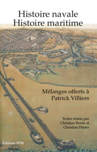 Histoire navale, histoire maritime. Mélanges offerts à Patrick Villiers