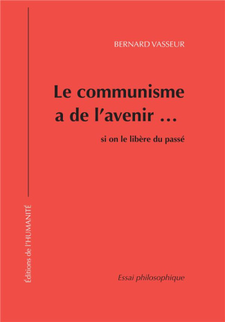 Le communisme a de l'avenir si on le libère du passé