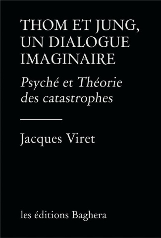 Thom et Jung, un dialogue imaginaire. Psyché et Théorie des catastrophes