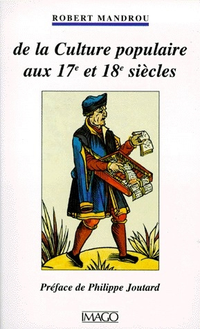 DE LA CULTURE POPULAIRE AUX XVIIEME ET XVIIIEME SIECLES. La Bibliothèque Bleue de Troyes