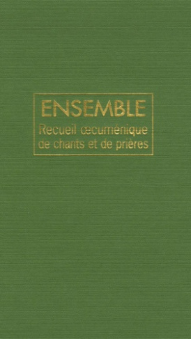 Ensemble. Recueil oecuménique de chants et de prières