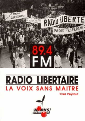 RADIO-LIBERTAIRE, LA VOIX SANS MAÎTRE