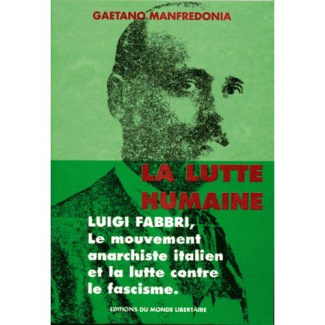 La lutte humaine: luigi fabbri, le mouvement anarchiste italien et la lutte contre le fascisme