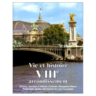 Vie et histoire du VIIIe arrondissement - Champs-Élysées, Faubourg du Roule, Madeleine, Europe