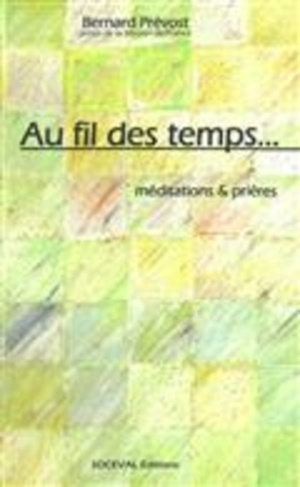 Au fil des temps. Méditations et prières