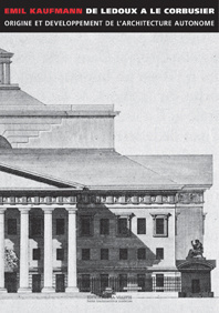 De Ledoux à Le Corbusier. Origine et développement de l'architecture autonome