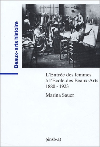 L'Entrée des femmes à l'Ecole des Beaux-Arts 1880-1923