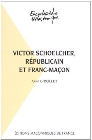 VICTOR SCHOELCHER, REPUBLICAIN ET FRANC-MACON