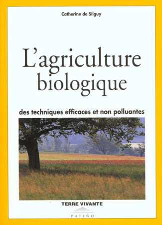 L'agriculture biologique. Des techniques efficaces et non polluantes