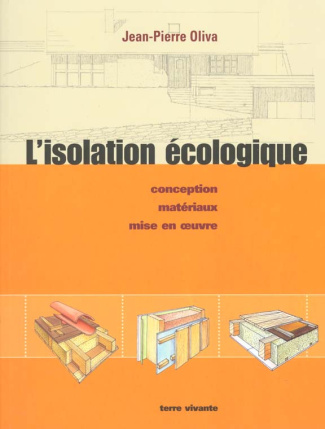 L'isolation écologique. Conception, matériaux, mise en oeuvre