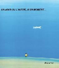 UN JOUR OU L'AUTRE A UN MOMENT