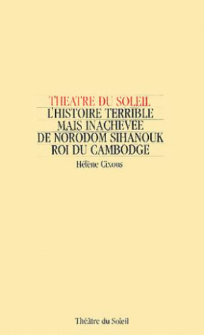 L'histoire terrible mais inachevée de Norodom Sihanouk roi du Cambodge. Edition revue et corrigée