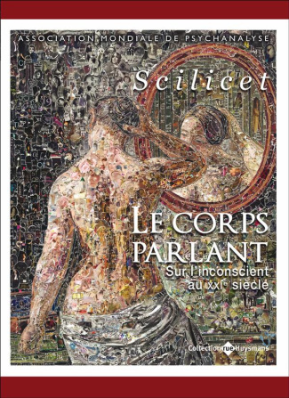 Le corps parlant. Sur l'inconscient au XXIe siècle