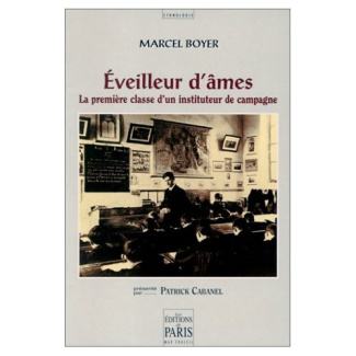 Éveilleur d'âmes. La première classe d'un instituteur de campagne, récit
