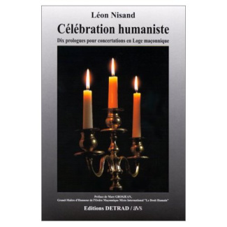 Célébration humaniste. Dix prologues pour concertations en loge maçonnique