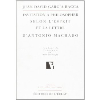 Invitation à philosopher selon l'esprit et la lettre d'Antonio Machado
