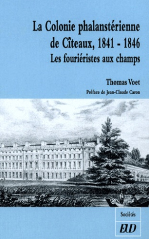 La colonie phalanstérienne de Cîteaux, 1841-1846. Les fouriéristes aux champs